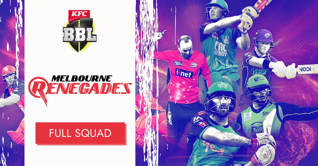 Melbourne Renegades Players | BBL 2022 Squad Details