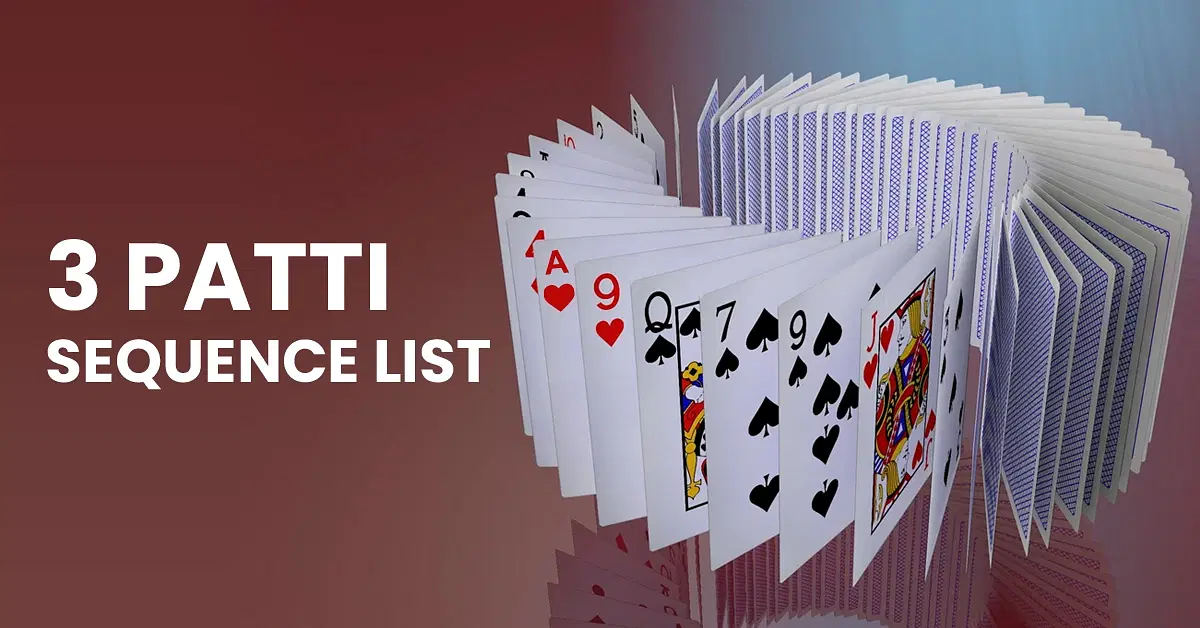 Teen Patti Sequence Guide 2024 Full 3 Patti Sequence List