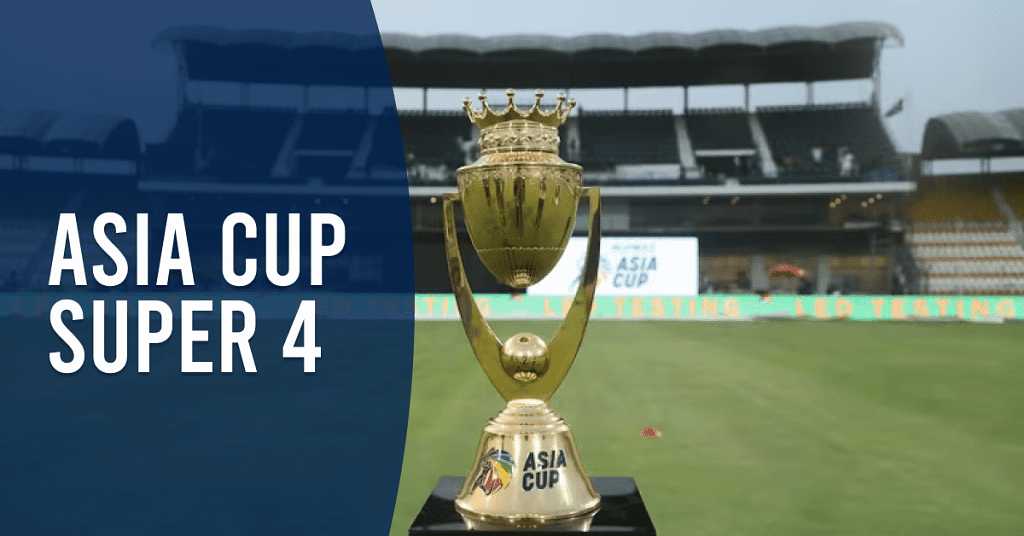 Super 4 Asia Cup 2023 Teams, Schedule, Venues