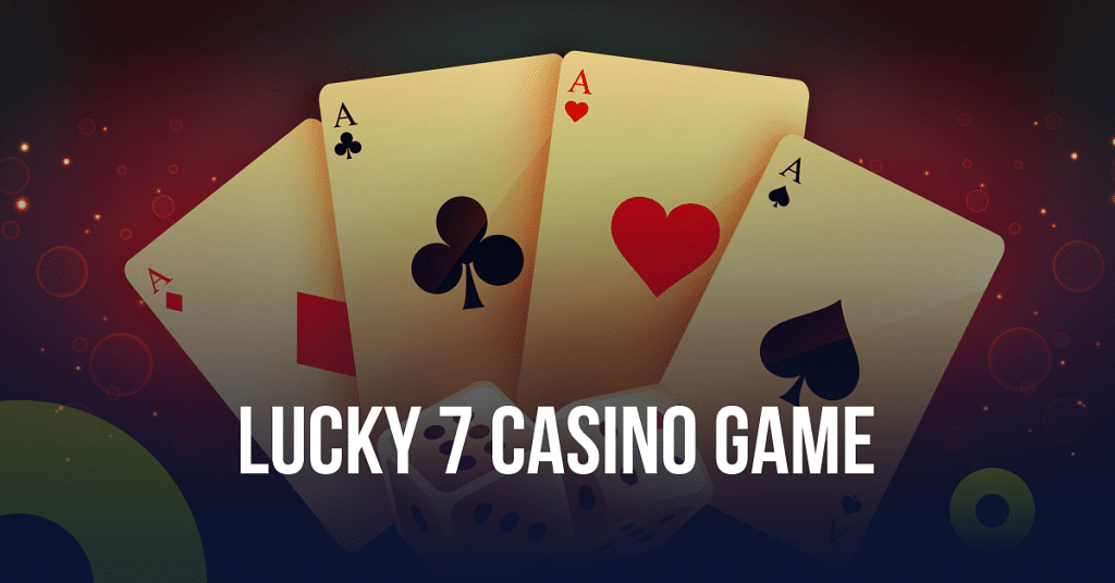 How to Play Lucky 7 Casino Game?