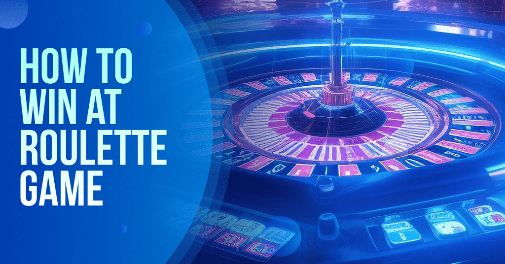 How to Win at Roulette