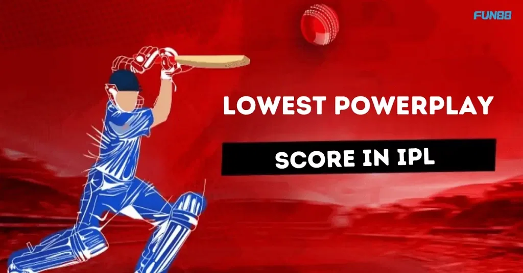 Lowest Powerplay Score in IPL