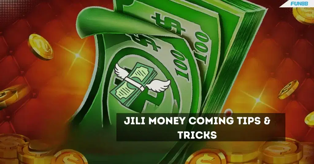 JILI Money Coming Tips Tricks