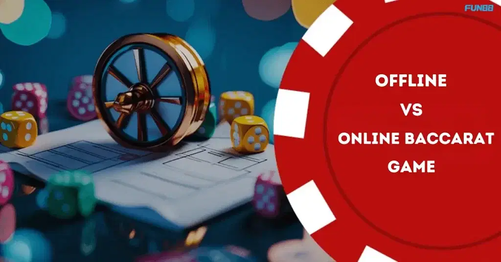 Offline vs Online Baccarat Game