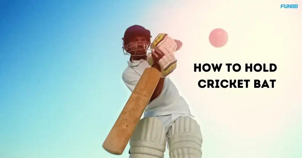 How To Hold Cricket Bat