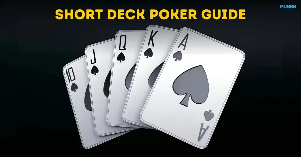 Short Deck Poker Guide